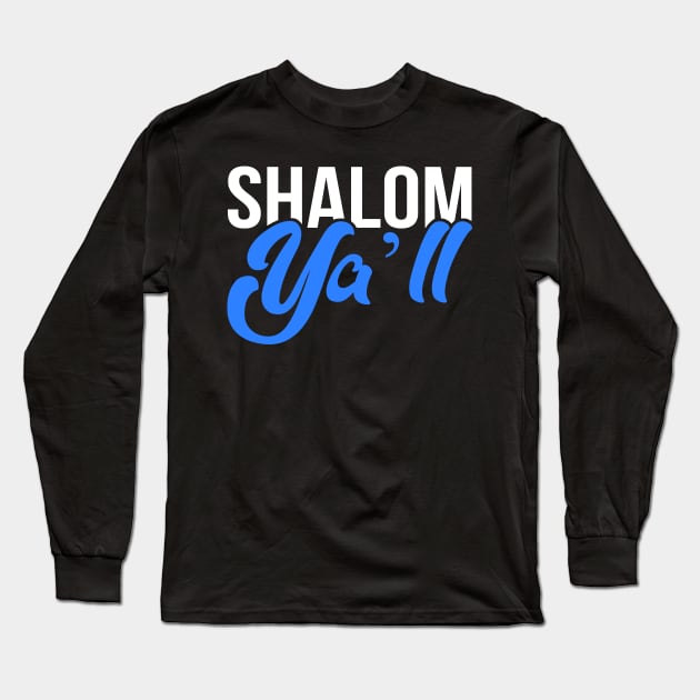 Shalom YAll - Funny, Offensive, Jewish Pun design for Hannukah T-Shirt Long Sleeve T-Shirt by BlueTshirtCo